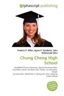 Chung Cheng High School di #Miller,  Frederic P. Vandome,  Agnes F. Mcbrewster,  John edito da Vdm Publishing House