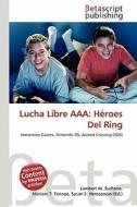Lucha Libre AAA: H Roes del Ring edito da Betascript Publishing