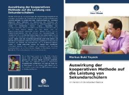 Auswirkung der kooperativen Methode auf die Leistung von Sekundarschülern di Markus Buki Yayock edito da Verlag Unser Wissen