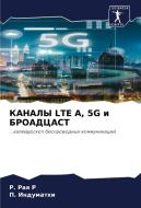 KANALY LTE A, 5G i BROADCAST di R. Raq R, P. Indumathi edito da Sciencia Scripts