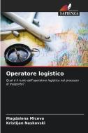 Operatore logistico di Magdalena Miceva edito da Edizioni Sapienza