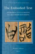 The Embodied Text: Establishing Textual Identity in Early Chinese Manuscripts di Matthias L. Richter edito da BRILL ACADEMIC PUB