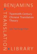 Twentieth Century Chinese Translation Theory di Leo Tak-hung Chan edito da John Benjamins Publishing Co
