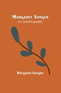 Margaret Sanger di Margaret Sanger edito da Alpha Editions