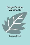 Serge Panine , Volume 02 di Georges Ohnet edito da Alpha Editions
