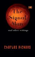 The Signal Man and other writings di Charles Dickens edito da Delhi Open Books