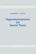 Magnetohydrodynamics and Spectral Theory di Alexander E. Lifshits edito da Springer Netherlands
