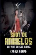 Shot de Anhelos: La vida da sus giros di Carola Nomad edito da GIRON SPANISH DISTRIBUTORS