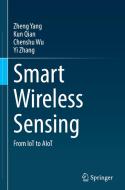 Smart Wireless Sensing: From Iot to Aiot di Zheng Yang, Kun Qian, Chenshu Wu edito da SPRINGER NATURE