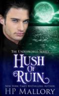 Hush Of Ruin di Mallory H.P. Mallory edito da Independently Published