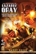 The Adventures Of Lazarus Gray Volume Twelve di Barry Reese edito da Independently Published
