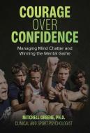 Courage over Confidence di Mitchell Greene edito da New Degree Press
