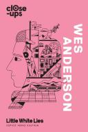 Wes Anderson di Sophie Monks Kaufman, Little White Lies edito da HarperCollins Publishers