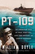 PT 109: An American Epic of War, Survival, and the Destiny of John F. Kennedy di William Doyle edito da William Morrow & Company