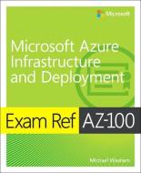 Exam Ref AZ-103 Microsoft Azure Infrastructure and Deployment di Michael Washam edito da Pearson Education (US)