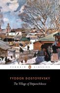 The Village of Stepanchikovo di Fyodor Dostoyevsky, Ignat Avsey edito da Penguin Books Ltd