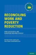 Reconciling Work and Poverty Reduction: How Successful Are European Welfare States? edito da OXFORD UNIV PR
