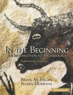 In the Beginning di Brian M. Fagan, Nadia Durrani edito da Taylor & Francis Ltd