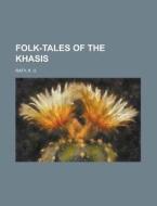 Folk-Tales of the Khasis di K. U. Rafy edito da Books LLC, Reference Series