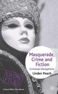 Masquerade, Crime and Fiction: Criminal Deceptions di L. Peach edito da SPRINGER NATURE
