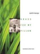 Grass For My Pillow di Saiichi Maruya edito da Columbia University Press