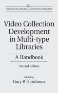 Video Collection Development in Multi-type Libraries di Gary Handman edito da Libraries Unlimited