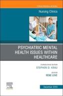 Psychiatric Disorders, An Issue Of Nursing Clinics Of North America edito da Elsevier - Health Sciences Division