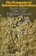 The Economics of Subsistence Agriculture di Colin Clark, Margaret R. Haswell edito da Palgrave Macmillan