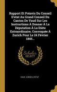 Rapport Et Préavis Du Conseil d'Etat Au Grand Conseil Du Canton de Vaud Sur Les Instructions À Donner À La Députation À  di Vaud Conseil D'Etat edito da WENTWORTH PR