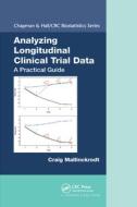 Analyzing Longitudinal Clinical Trial Data di Craig Mallinckrodt, Ilya Lipkovich edito da Taylor & Francis Ltd