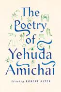 The Poetry of Yehuda Amichai di Yehuda Amichai edito da FARRAR STRAUSS & GIROUX