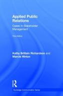 Applied Public Relations di Kathy Brittain (Berry College Richardson, Marcie (Murray State University Hinton edito da Taylor & Francis Ltd