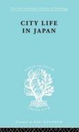 City Life In Japan di Ron P. Dore edito da Taylor & Francis Ltd