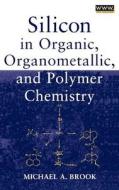 Organosilicon Chemistry di Brook edito da John Wiley & Sons