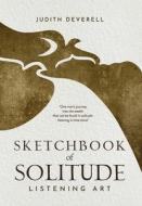 Sketchbook of Solitude di Judith M. Deverell edito da LIGHTNING SOURCE INC