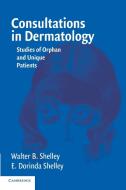 Consultations in Dermatology di Walter B. Shelley, E. Dorinda Shelley edito da Cambridge University Press