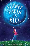 Planet Earth Is Blue di Nicole Panteleakos edito da WENDY LAMB BOOKS