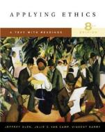 Applying Ethics W/info 8e di Olen, VANCAMP, Barry edito da Thomson Learning
