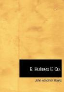 R. Holmes A Co. di John Kendrick Bangs edito da Bibliolife