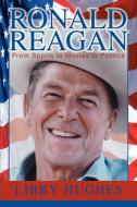 Ronald Reagan di Libby Hughes edito da iUniverse