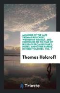 Memoirs of the Late Thomas Holcroft di Thomas Holcroft edito da LIGHTNING SOURCE INC