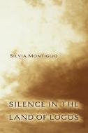 Silence in the Land of Logos di Silvia Montiglio edito da Princeton University Press