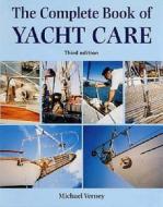 The Complete Book Of Yacht Care di Michael Verney edito da Bloomsbury Publishing Plc