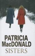 Sisters di Patricia MacDonald edito da Severn House Large Print