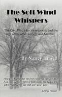 The Soft Wind Whispers di Nancy Larsen edito da Infinity Publishing (pa)
