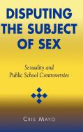 Disputing the Subject of Sex di Cris Mayo edito da Rowman & Littlefield Publishers, Inc.