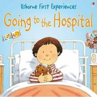 Usborne First Experiences Going To The Hospital edito da Usborne Publishing Ltd