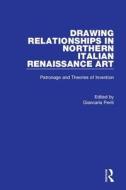 Drawing Relationships In Northern Italian Renaissance Art di Charles Dempsey edito da Taylor & Francis Ltd