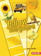 Yellow Everywhere di Kristin Sterling edito da LERNER CLASSROOM