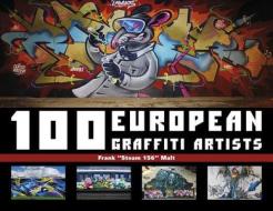 100 European Graffiti Artists di Frank Malt edito da Schiffer Publishing Ltd